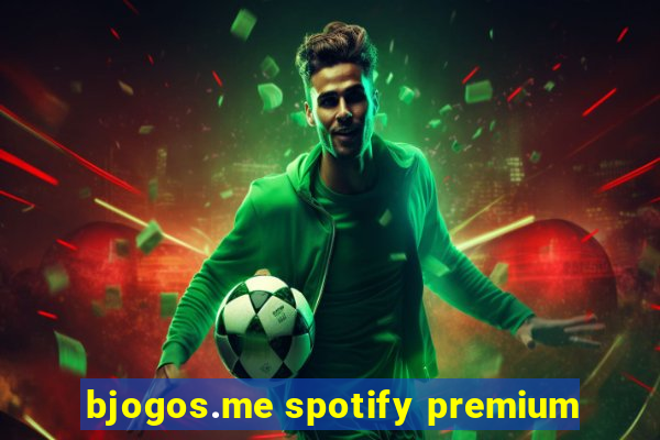 bjogos.me spotify premium